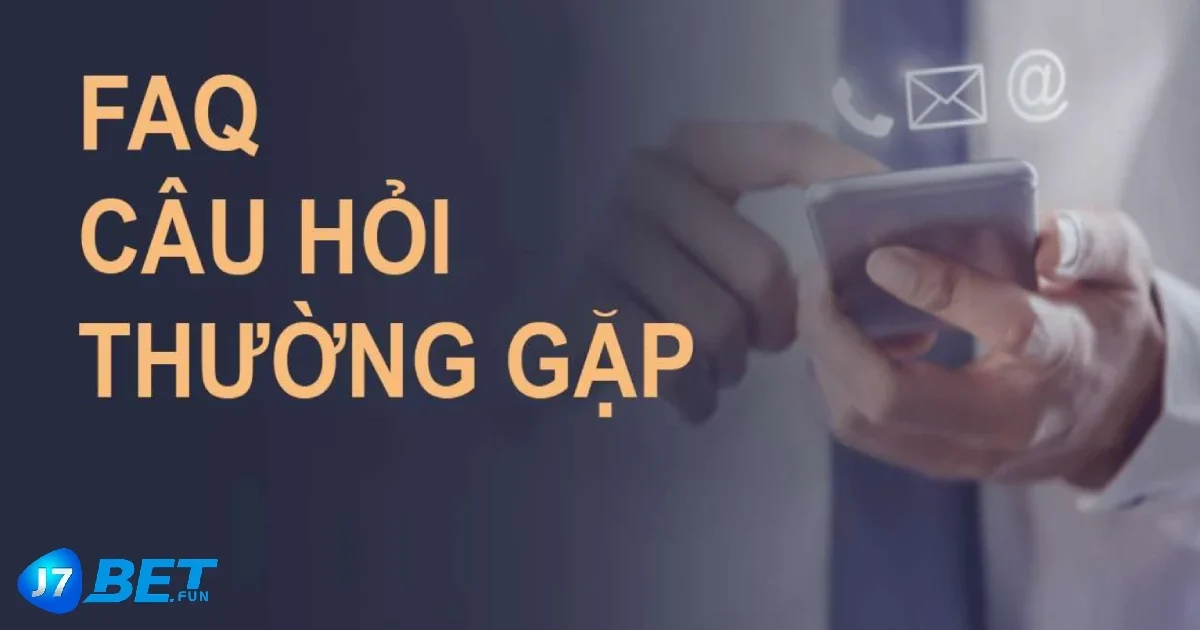 Câu Hỏi Thường Gặp Tại J7bet