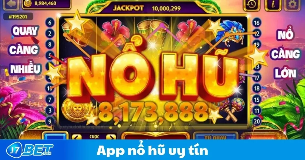 App Nổ Hũ Uy Tín J7bet: Sự Lựa Chọn Hàng Đầu