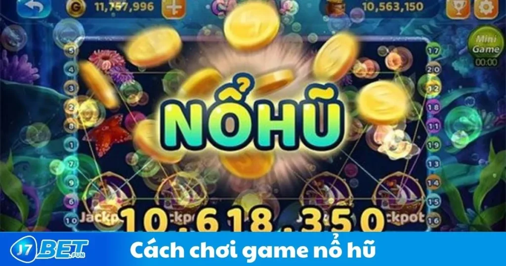 Cách Chơi Game Nổ Hũ Tại J7bet: Hướng Dẫn Chi Tiết 1 Cách Chơi Game Nổ Hũ Tại J7bet: Hướng Dẫn Chi Tiết